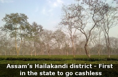 Assam’s Hailakandi district - First in the state to go cashless