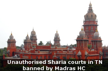 Unauthorised Sharia courts in TN banned by Madras HC