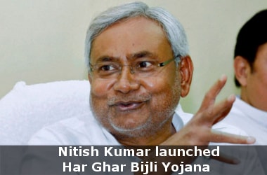 Bihar CM launches Har Ghar Bijli Yojana