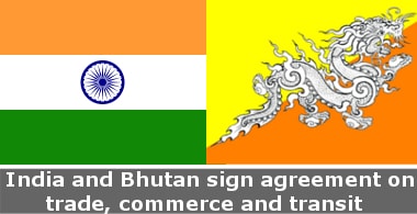 India & Bhutan sign agreement on trade, commerce and transit