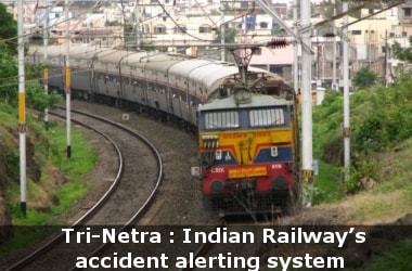 Tri-Netra : Indian Railway’s accident alerting system