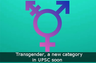 Transgender, a new category in UPSC soon
