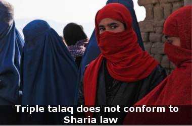 Triple talaq does not conform to Sharia law