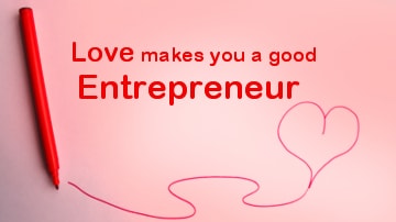 Love makes you a good entrepreneur