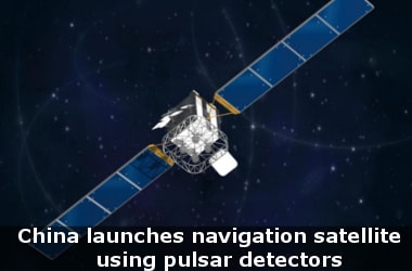 China launches navigation satellite using pulsar detectors