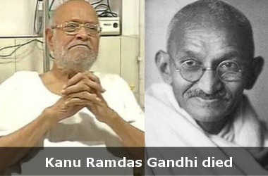 Kanu Ramdas Gandhi, Mahatma Gandhi’s grandson, is no more