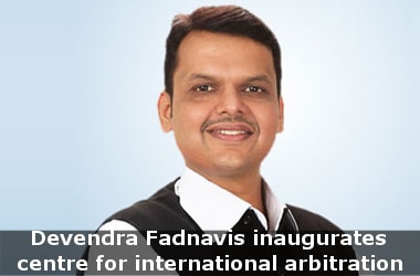 Maharashtra CM Devendra Fadnavis inaugurates India’s first centre for international arbitration