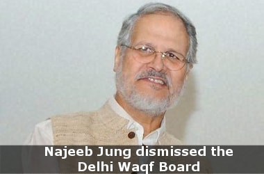 Delhi Waqf Board dissolved by LG