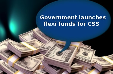 Government launches flexi funds for CSS