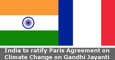 India to ratify Paris Agreement on Climate Change on Gandhi Jayanti