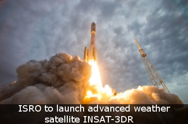 ISRO to launch advanced weather satellite INSAT-3DR