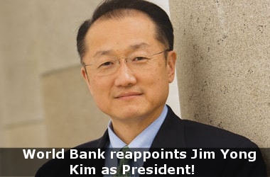 World Bank reappoints Jim Yong Kim as President!